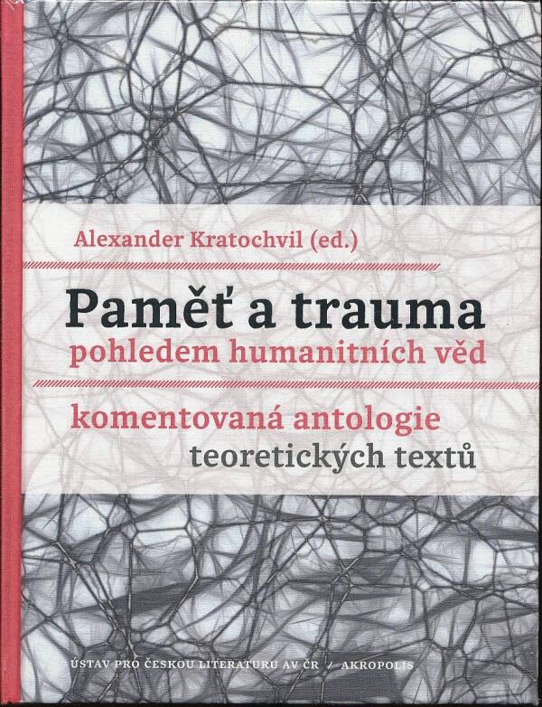 Alexander Kratochvíl: PAMĚŤ A TRAUMA POHLEDEM HUMATNÍCH VĚD