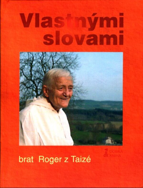 Roger z Taizé: VLASTNÝMI SLOVAMI