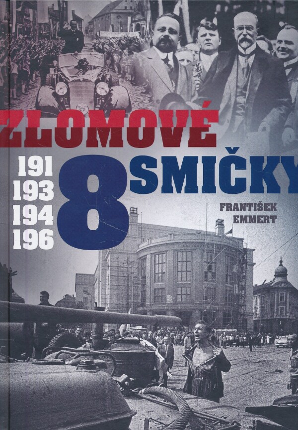 František Emmert: ZLOMOVÉ OSMIČKY - 1918, 1938, 1948, 1968