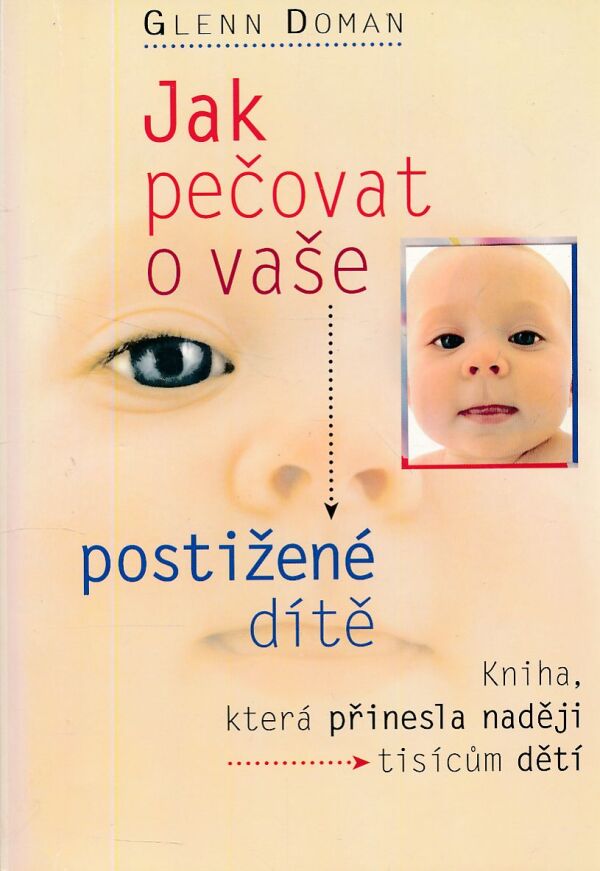 Glenn Doman: JAK PEČOVAT O VAŠE POSTIŽENÉ DÍTĚ