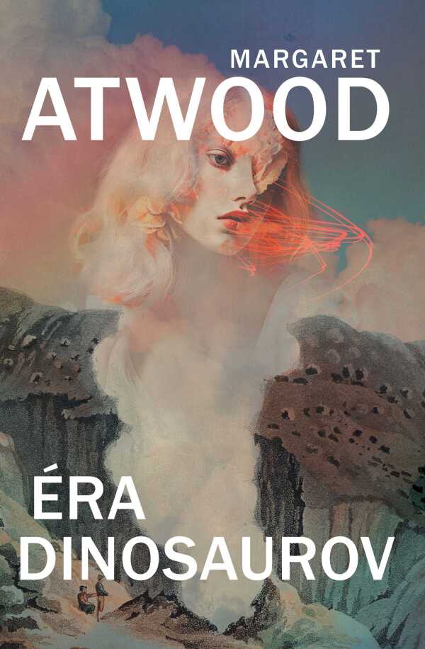 Margaret Atwood: ÉRA DINOSAUROV