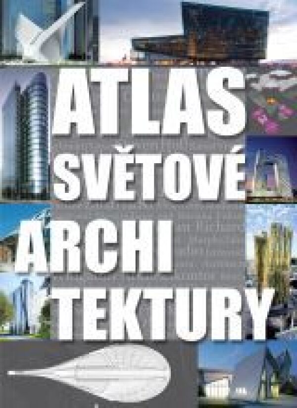 ATLAS SVĚTOVÉ ARCHITEKTURY