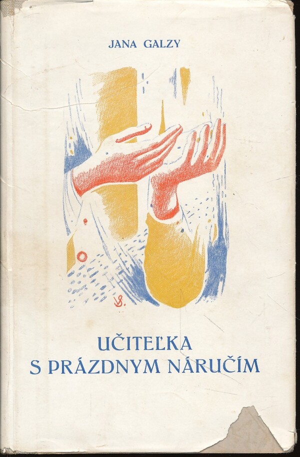 Jana Galzy: UČITEĽKA S PRÁZDNYM NÁRUČÍM