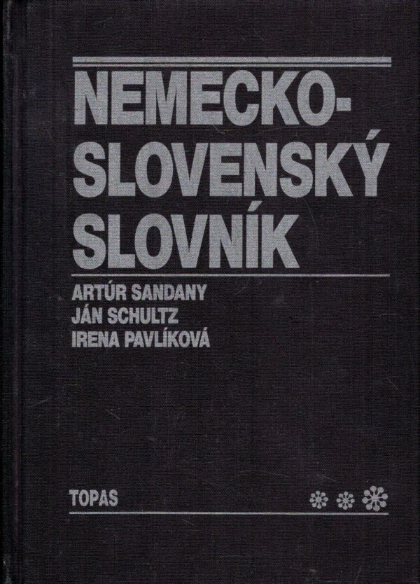 Artúr Sandany, Ján Schultz, Irena Pavlíková: NEMECKO-SLOVENSKÝ SLOVNÍK