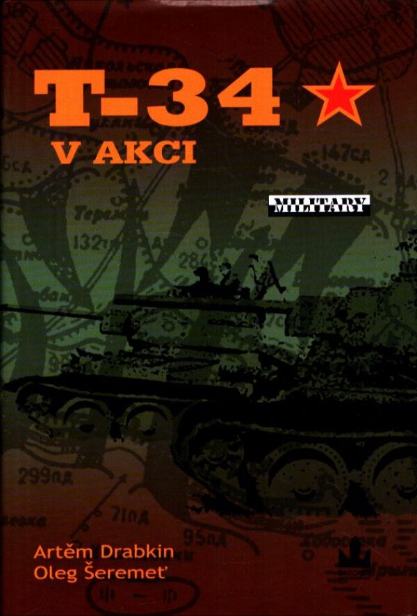 A. Drabkin, O. Šeremeť: T-34 V AKCI