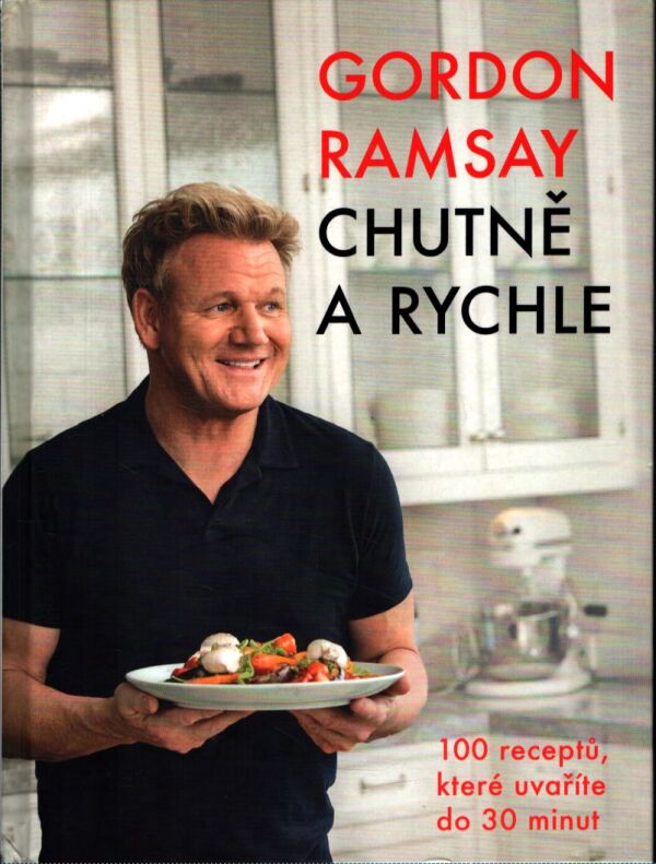 Gordon Ramsay: CHUTNĚ A RYCHLE