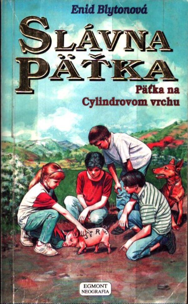 Enid Blytonová: SLÁVNA PÄŤKA 16 - PÄŤKA NA CYLINDROVOM VRCHU
