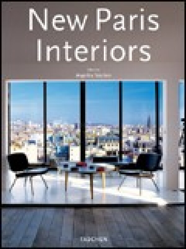 Angelika Taschen: NEW PARIS INTERIORS