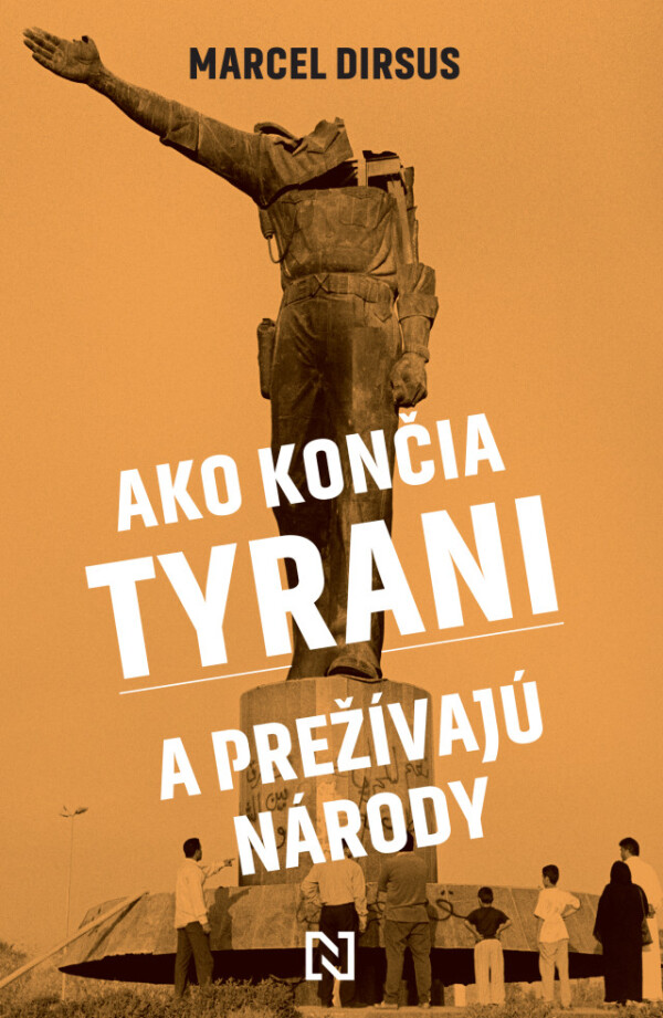 Marcel Dirsus: AKO KONČIA TYRANI A PREŽÍVAJÚ NÁRODY
