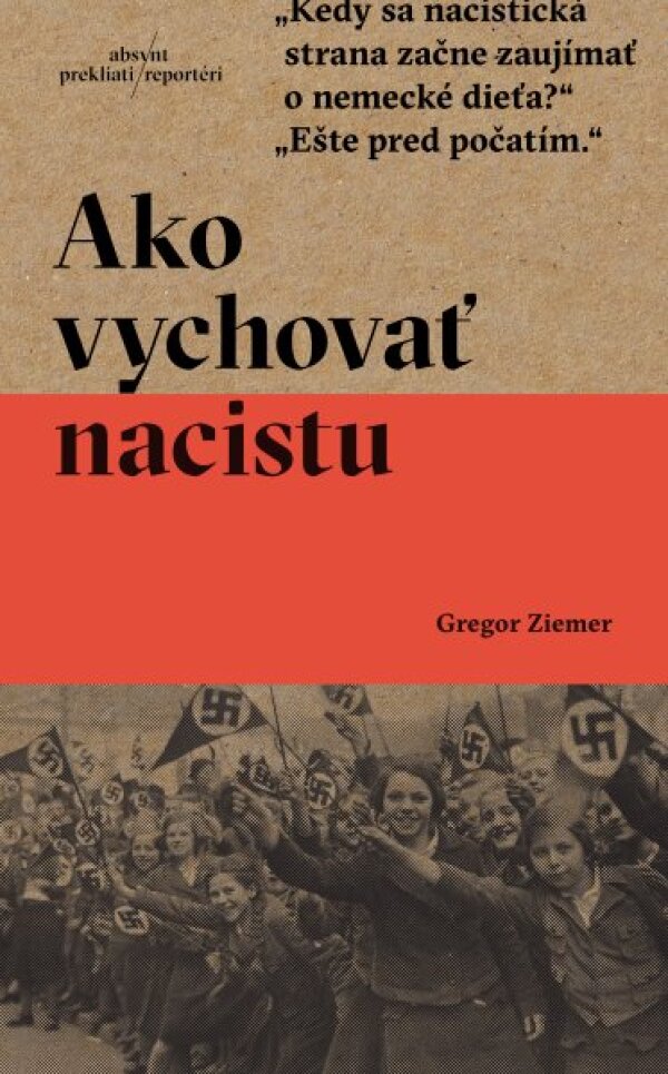 Gregor Ziemer: AKO VYCHOVAŤ NACISTU