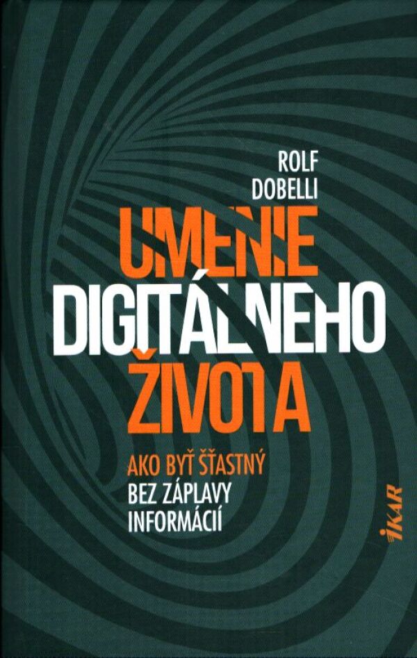 Rolf Dobelli: UMENIE DIGITÁLNEHO ŽIVOTA