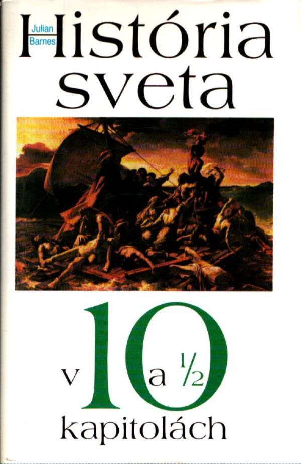 Julian Barnes: HISTÓRIA SVETA V 10 A 1/2 KAPITOLÁCH