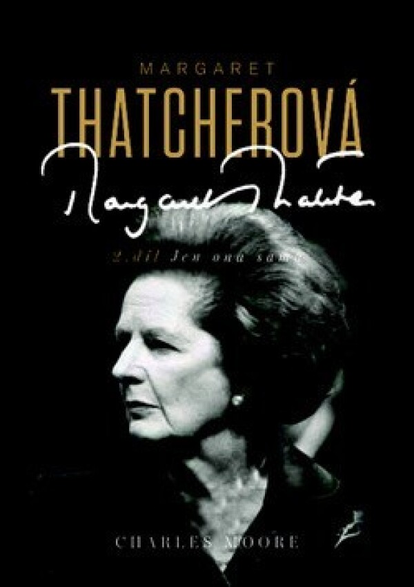 Charles Moore: MARGARET THATCHEROVÁ 2. - VŠE, CO SI PŘEJE