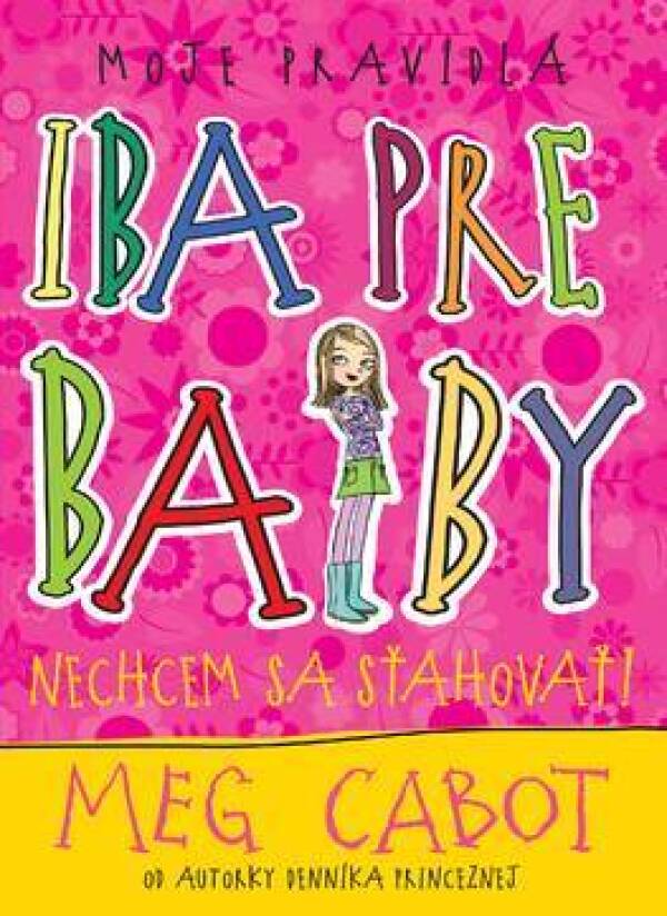 Meg Cabot: NECHCEM SA SŤAHOVAŤ! MOJE PRAVIDLÁ - IBA PRE BABY 1