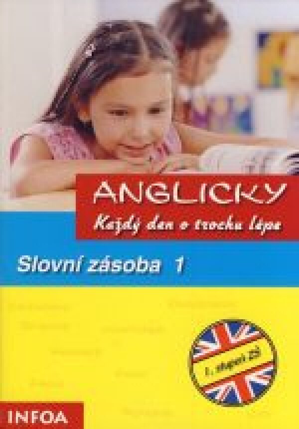 SLOVNÍ ZÁSOBA 1 - ANGLICKY KAŽDÝ DEN O TROCHU LÉPE