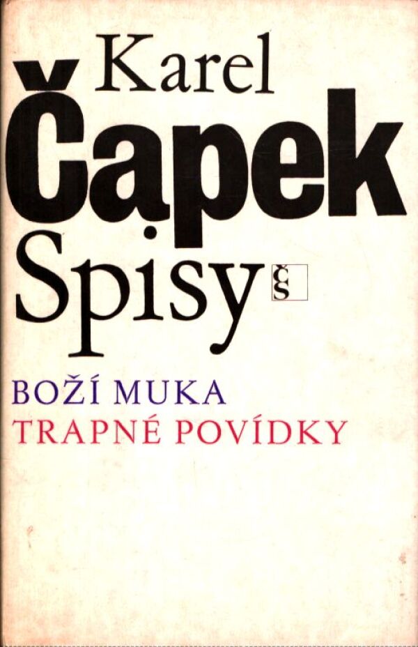 Karel Čapek: BOŽÍ MUKA. TRAPNÉ POVÍDKY