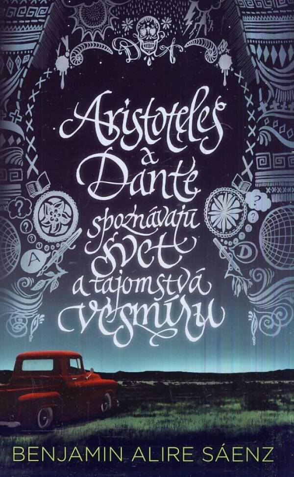 Benjamin Alire Sáenz: ARISTOTELES A DANTE SPOZNÁVAJÚ SVET A TAJOMSTVÁ VESMÍRU