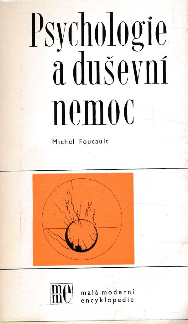 Michel Foucault: PSYCHOLOGIE A DUŠEVNÍ NEMOC