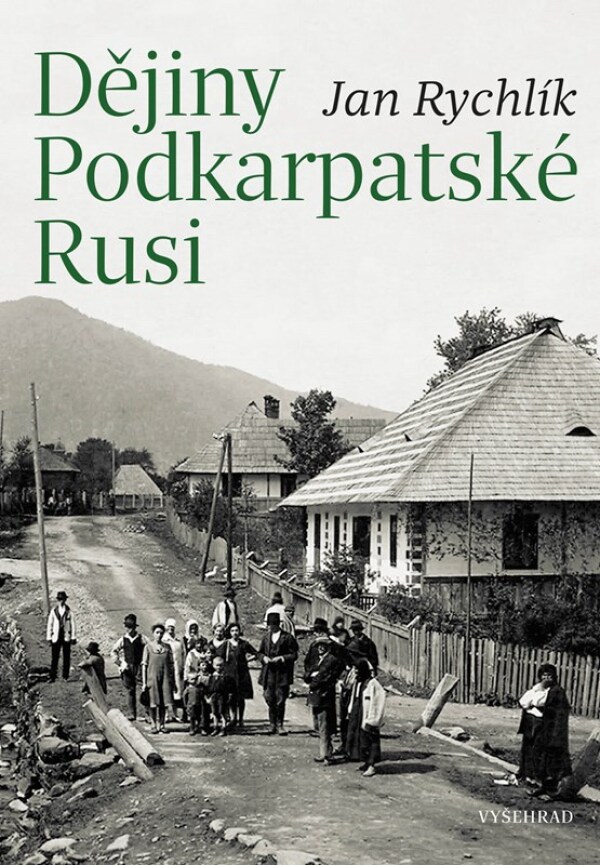 Jan Rychlík: DĚJINY PODKARPATSKÉ RUSI