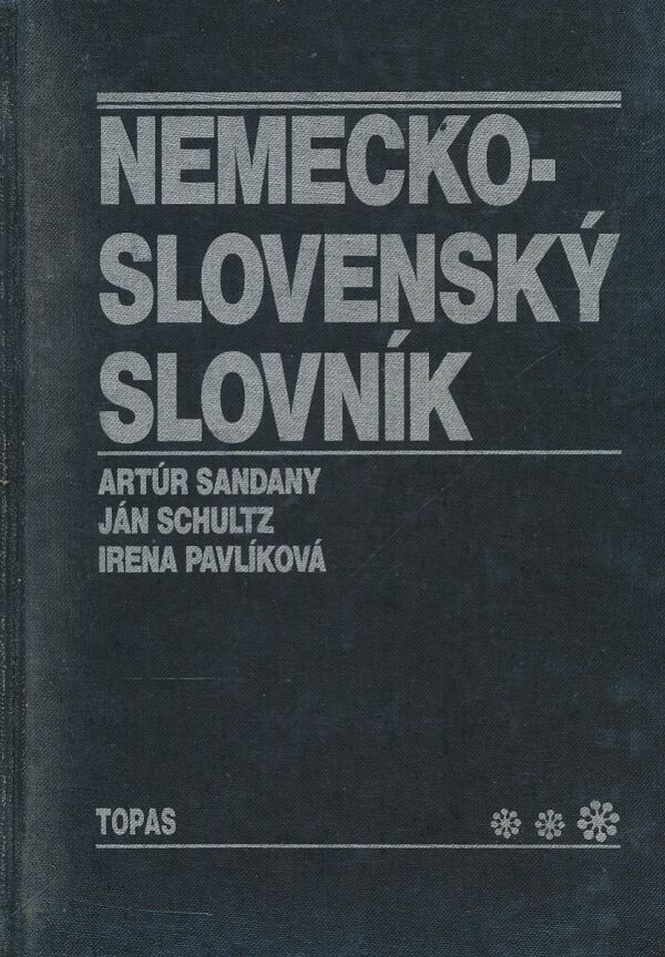 Artúr Sandany, Ján Schultz, Irena Pavlíková: NEMECKO - SLOVENSKÝ SLOVNÍK