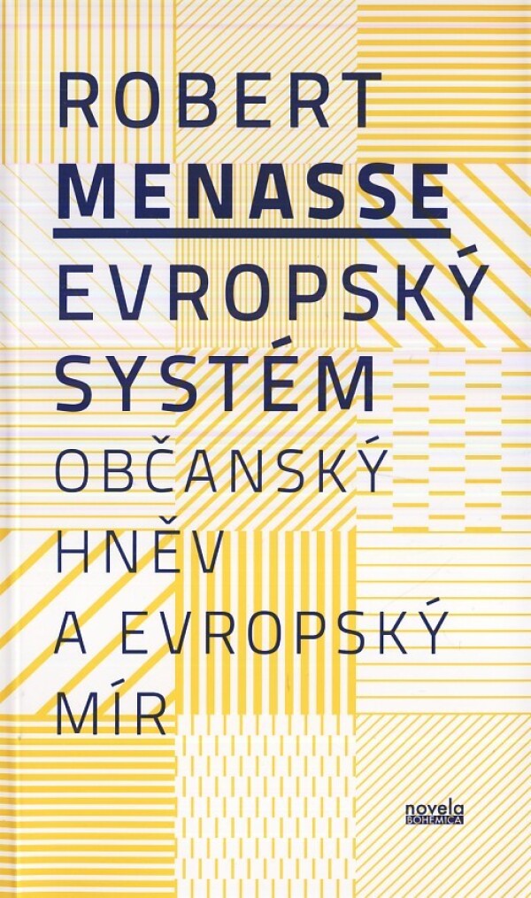 Robert Menasse: EVROPSKÝ SYSTÉM - OBČANSKÝ HNĚV A EVROPSKÝ MÍR