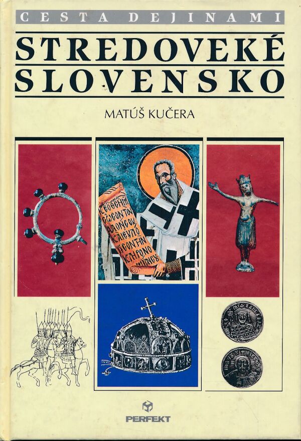 Matúš Kučera: CESTA DEJINAMI - STREDOVEKÉ SLOVENSKO