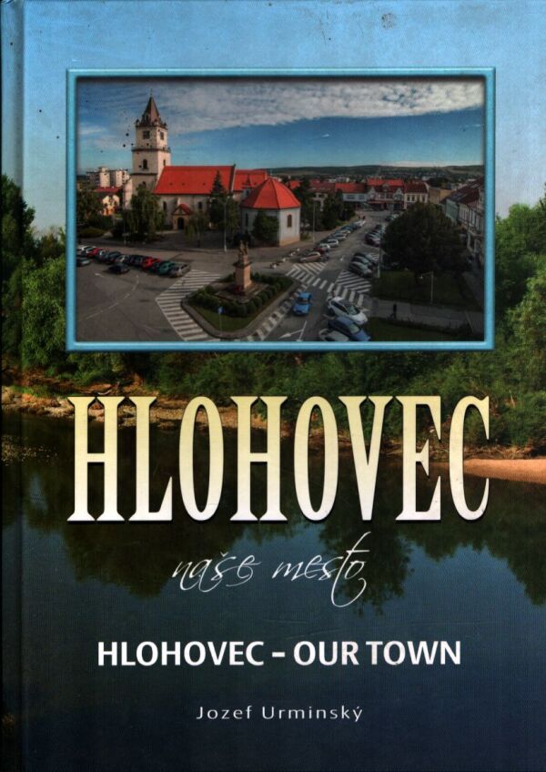 Jozef Urminský: HLOHOVEC - NAŠE MESTO