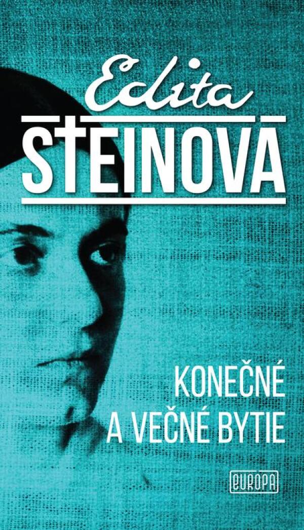 Edita Steinová: KONEČNÉ A VEČNÉ BYTIE