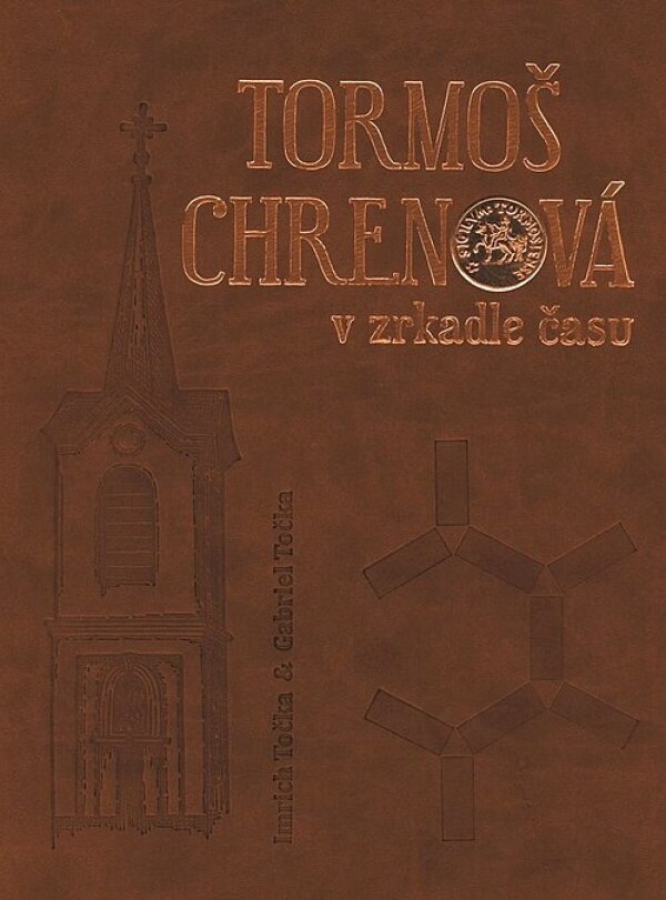 Imrich Točka, Gabriel Točka: TORMOŠ / CHRENOVÁ V ZRKADLE ČASU