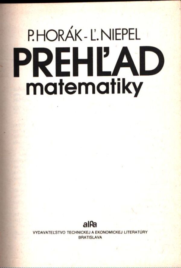 P. Horák, Ľ. Niepel: PREHĽAD MATEMATIKY
