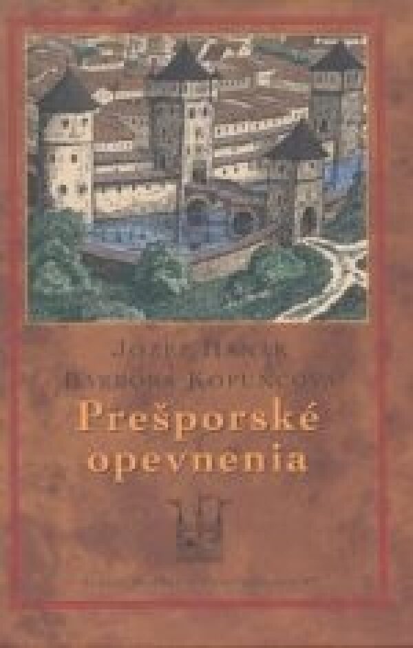 Jozef Hanák, Barbora Kopuncová: PREŠPORSKÉ OPEVNENIA