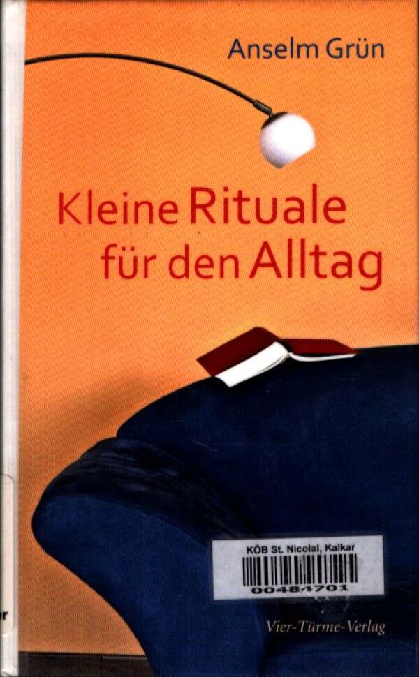 Anselm Grün: KLEINE RITUALE FÜR DEN ALLTAG
