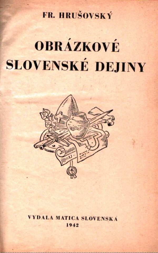 František Hrušovský: OBRÁZKOVÉ SLOVENSKÉ DEJINY