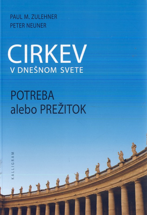 Paul M. Zulehner, Peter Neuner: CIRKEV V DNEŠNOM SVETE. POTREBA ALEBO PREŽITOK