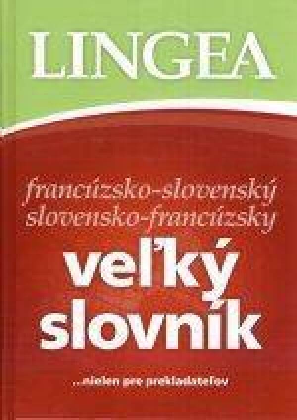 FRANCÚZSKO-SLOVENSKÝ SLOVENSKO-FRANCÚZSKY VEĽKÝ SLOVNÍK