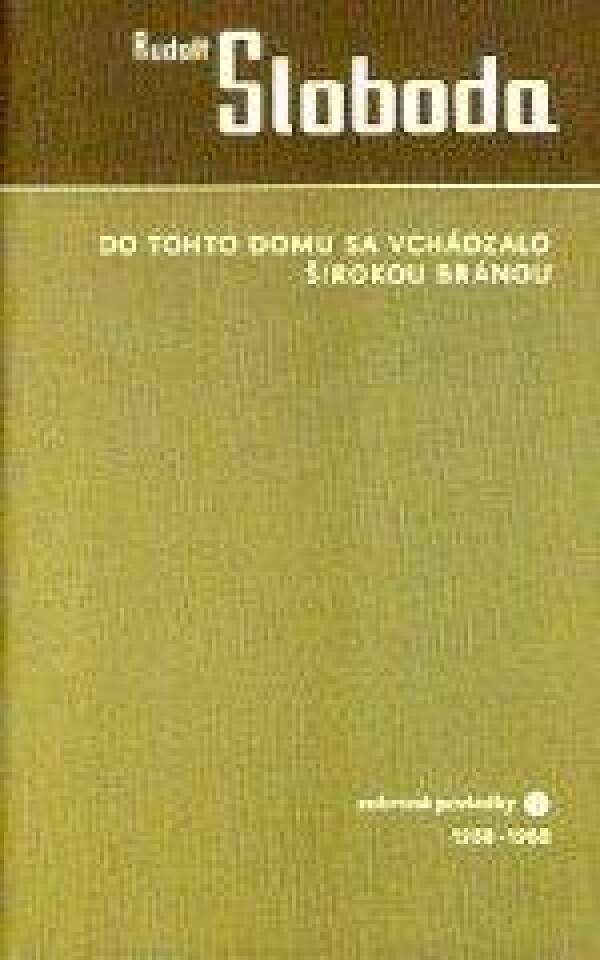 Rudolf Sloboda: DO TOHTO DOMU SA VCHÁDZALO ŠIROKOU BRÁNOU