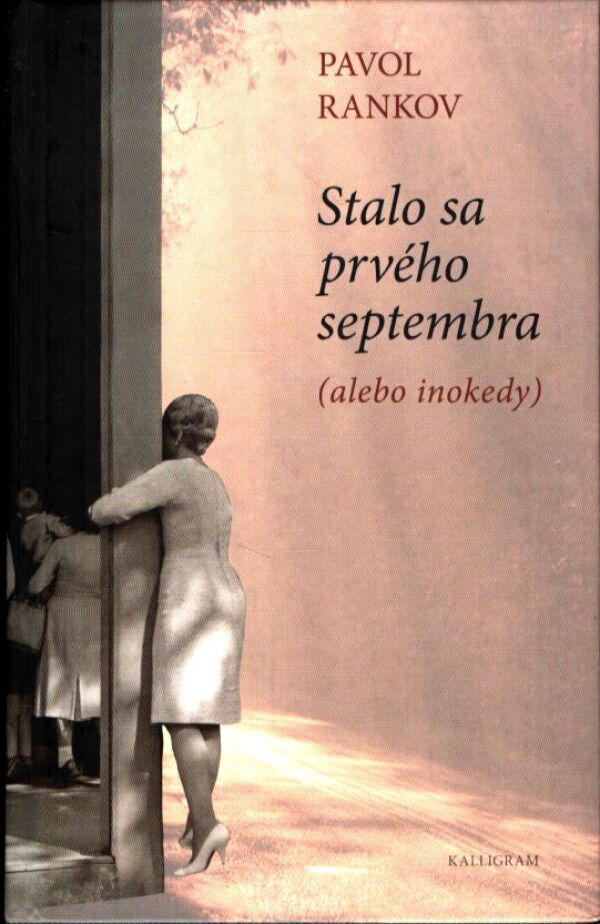 Pavol Rankov: STALO SA PRVÉHO SEPTEMBRA (ALEBO INOKEDY)