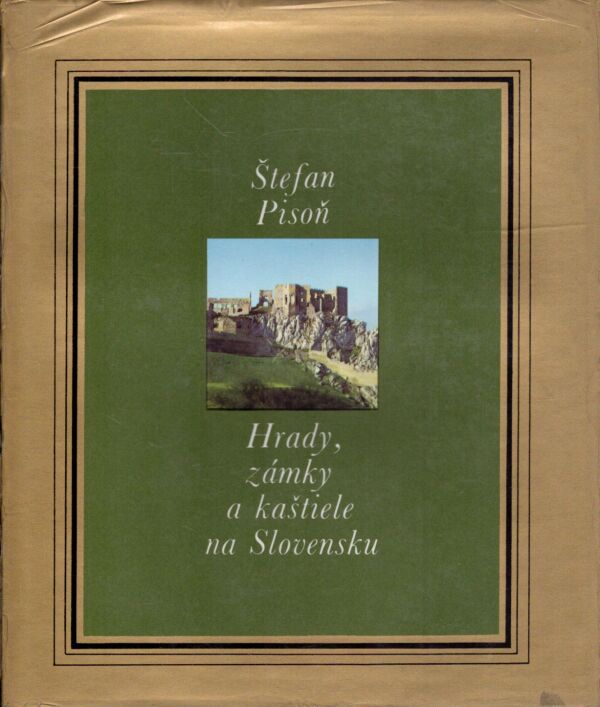 Štefan Pisoň: HRADY, ZÁMKY A KAŠTIELE NA SLOVENSKU