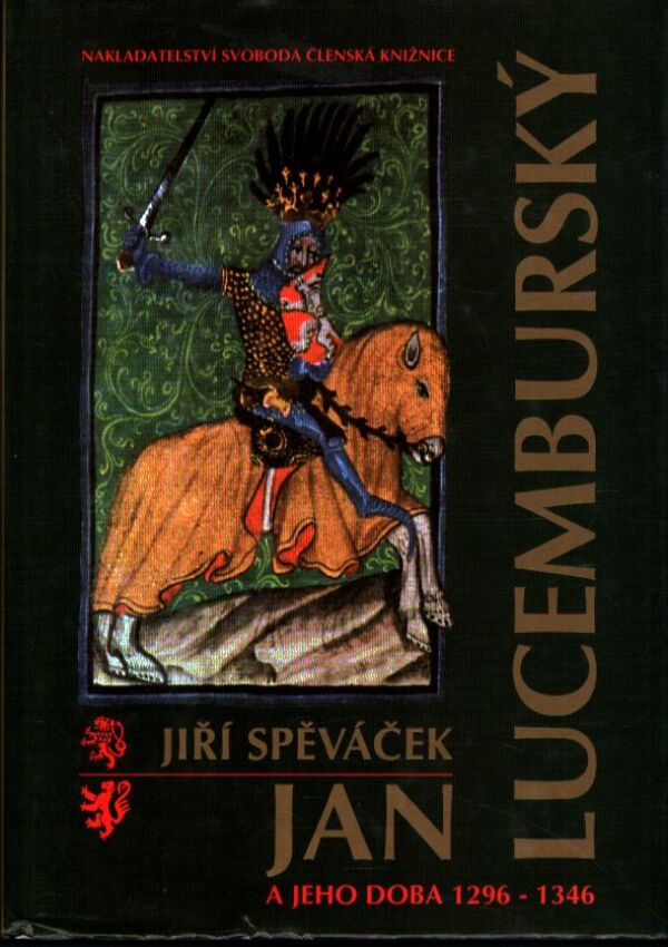 Jiří Spěváček: JAN LUCEMBURSKÝ