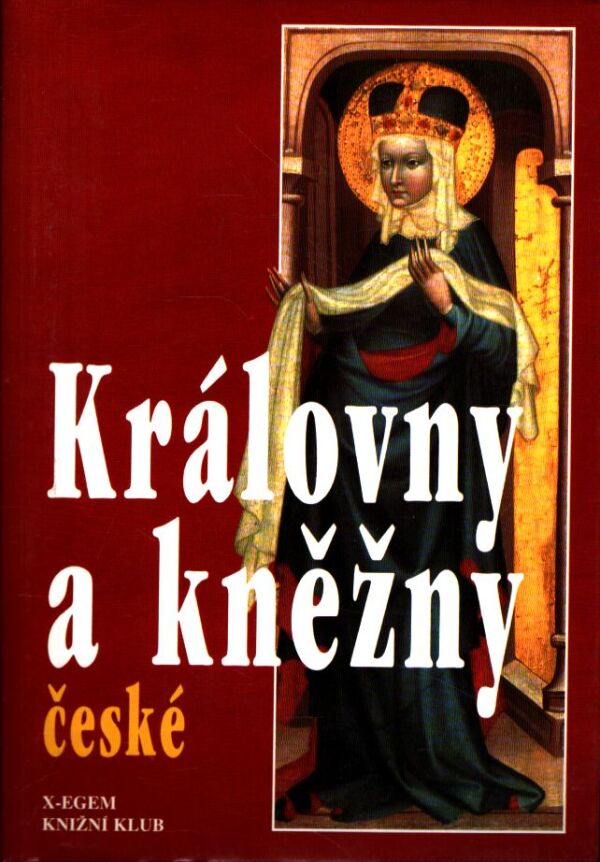 KRÁLOVNY A KNĚŽNY ČESKÉ