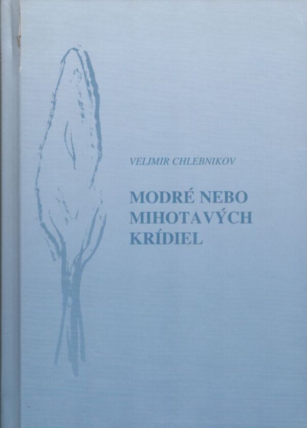 Velimir Chlebnikov: MODRÉ NEBO MIHOTAVÝCH KRÍDIEL