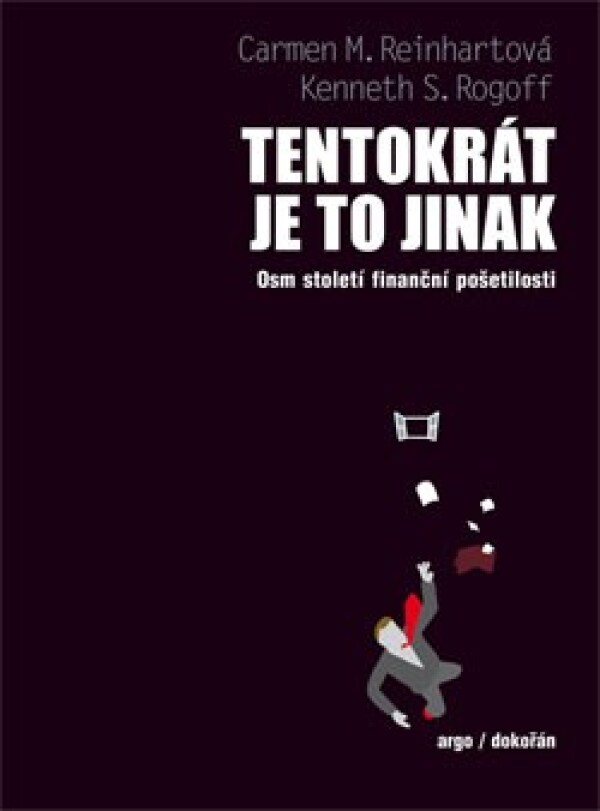 Carmen M. Reinhartová, Kenneth S. Rogoff: TENTOKRÁT JE TO JINAK