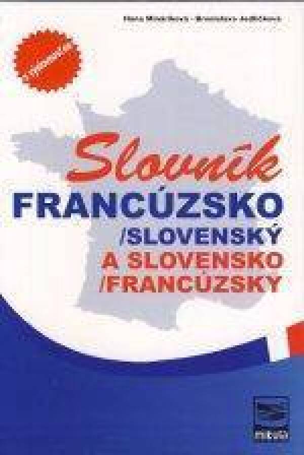 Hana Mináriková, Bronislava Jedličková: SLOVNÍK FRANCÚZSKO - SLOVENSKÝ SLOVENSKO - FRANCÚZSKY