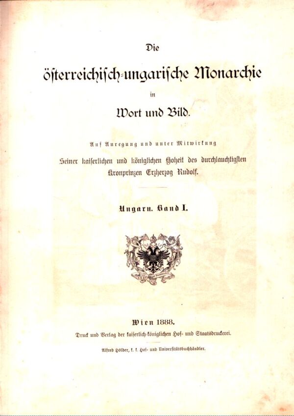 DIE ÖSTERREICHISCH-UNGARISCHE MONARCHIEN IN WORT UND BILD