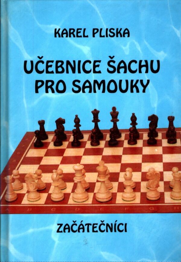 Karel Pliska: UČEBNICE ŠACHU PRO SAMOUKY