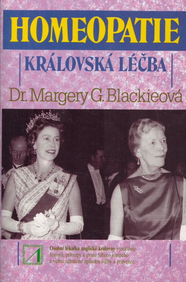 Margery G. Blackieová: HOMEOPATIE - KRÁLOVSKÁ LÉČBA