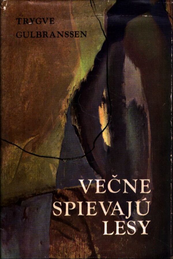 Trygve Gulbranssen: VEČNE SPIEVAJÚ LESY. ZO SMRTNEJ HORY FÚKA. NIET INEJ CESTY
