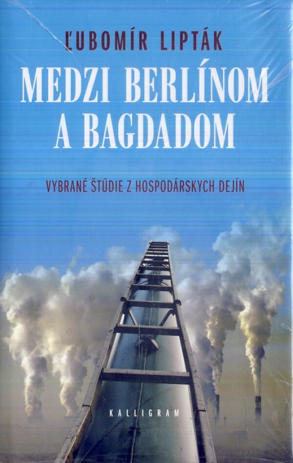 Ľubomír Lipták: MEDZI BERLÍNOM A BAGDADOM.