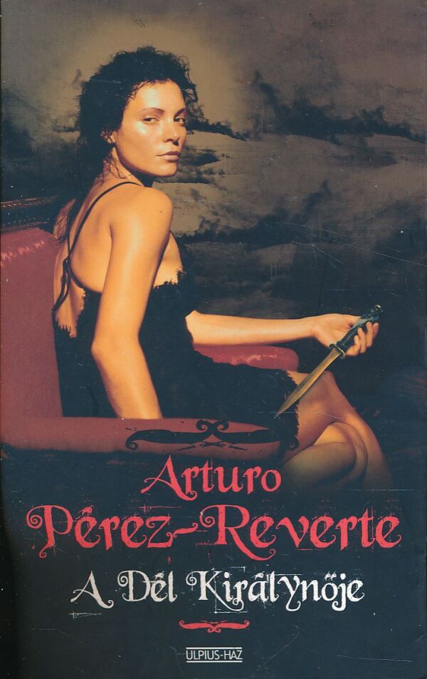 Arturo Pérez-Reverte: A DÉL KIRÁLYNÖJE