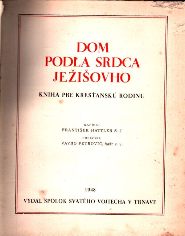 František Hattler: DOM PODĽA SRDCA JEŽIŠOVHO